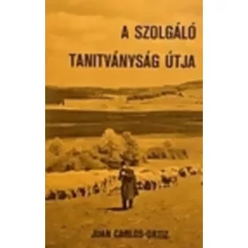 A szolgáló tanítványság útja - Juan Carlos Ortiz