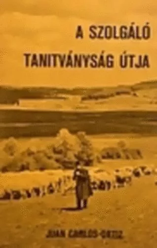 A szolgáló tanítványság útja - Juan Carlos Ortiz