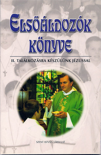 Elsőáldozók könyve II. Találkozásra készülünk Jézussal - Rédly Elemér