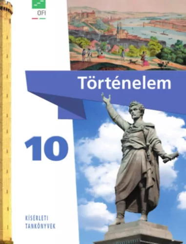 Történelem tankönyv 10. (Újgenerációs tankönyv) - Borhegyi Péter (tananyagfejlesztő)