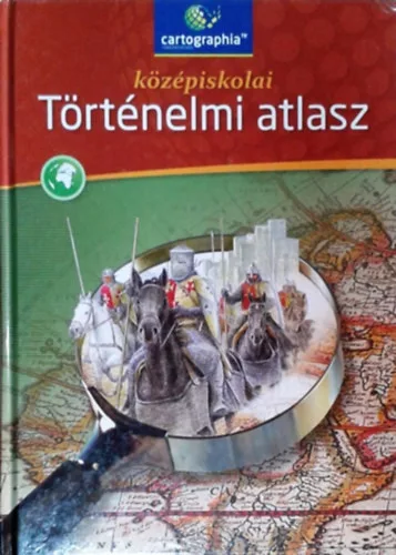 Középiskolai történelmi atlasz - Cartographia Kft.
