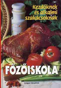 Főzőiskola - Kezdőknek és alkalmi szakácsoknak - 