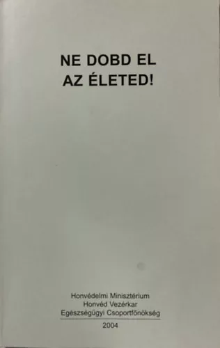 Ne dobd el az életed! (az öngyilkosságról) - Cselkó László dr.