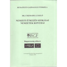   Nemzeti étkezés szokásai. Nemzetek konyhái - Dr. Csizmadia László