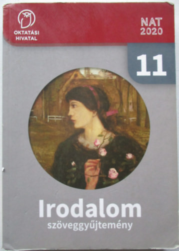 Tananyagfejlesztő: Angyalné Volant Vivien, dr. Kiss Gabriella, Tankó Istvánné, Sándor Csilla (szerk.): Irodalom szöveggyűjtemény 11.