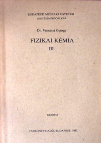 Dr. Varsányi György: Fizikai kémia III.