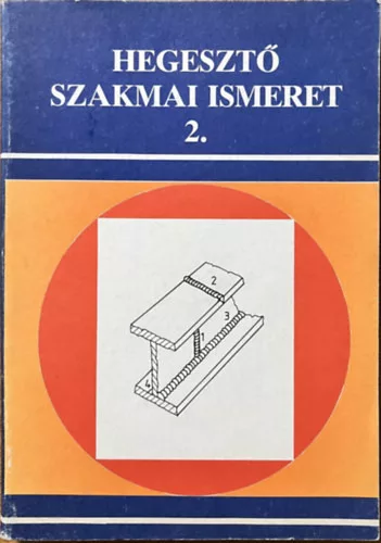 Mikló István: Hegesztő szakmai ismeret 2.