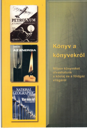Dallos Ferencné, Tóth János, Ősz Árpád: Könyv a könyvekről - milyen könyveket olvashatunk a kőolaj és a földgáz világáról