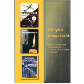   Dallos Ferencné, Tóth János, Ősz Árpád: Könyv a könyvekről - milyen könyveket olvashatunk a kőolaj és a földgáz világáról
