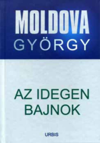 Moldova György: Az idegen bajnok (életmű sorozat 1)
