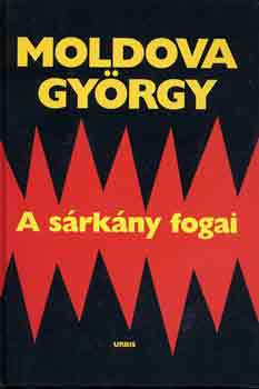 Moldova György: A sárkány fogai