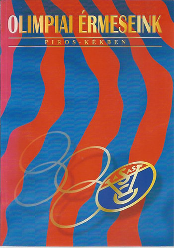 Gyalog András (szerk.): Olimpiai érmeseink piros-kékben