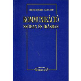   Fercsik Erzsébet; Dr. Raátz Judit: Kommunikáció szóban és írásban