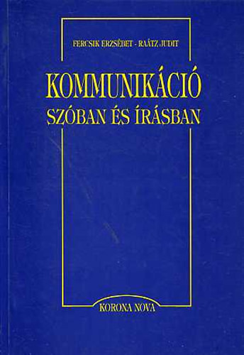 Fercsik Erzsébet; Dr. Raátz Judit: Kommunikáció szóban és írásban