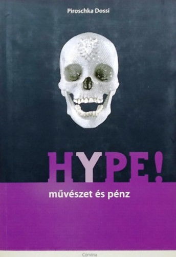 Dossi, Piroschka: HYPE! Művészet és pénz