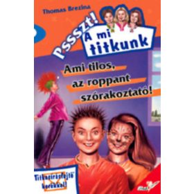   Thomas Brezina: Ami tilos, az roppant szórakoztató! (Pssszt! A mi titkunk 4.)