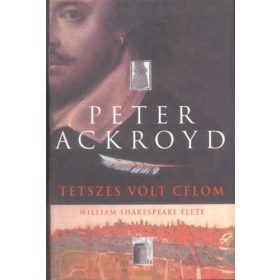   Peter Acroyd: Tetszés volt a célom-William Shakespeare élete