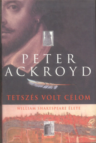 Peter Acroyd: Tetszés volt a célom-William Shakespeare élete