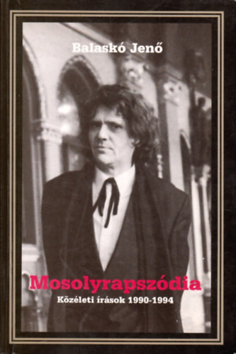 Balaskó Jenő: Mosolyrapszódia (Közéleti írások 1990-1994)