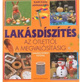   Karczagi Annamária: Lakásdíszítés - Az ötlettől a megvalósításig