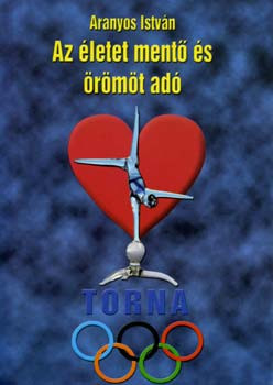 Aranyos István: Az életet mentő és örömöt adó torna
