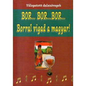   Papp-Ker Kft.: Bor..bor...bor... - Borral vigad a magyar! - Válogatott dalszövegek