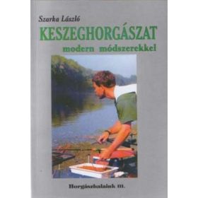 Szarka László: Keszeghorgászat modern módszerekkel
