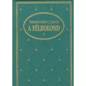 Tersánszky Józsi Jenő: A félbolond