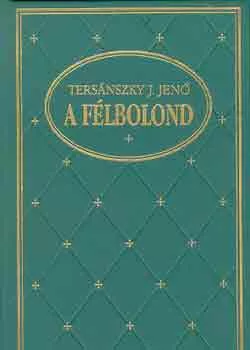 Tersánszky Józsi Jenő: A félbolond