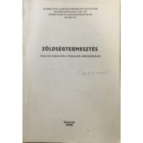   Dr. Hodossi Sándor: Zöldségtermesztés - Alapvető tudnivalók a fontosabb zöldségfélékről