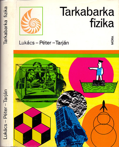 Lukács Ernőné, Péter Ágnes, Tarján Rezsőné: Tarkabarka fizika