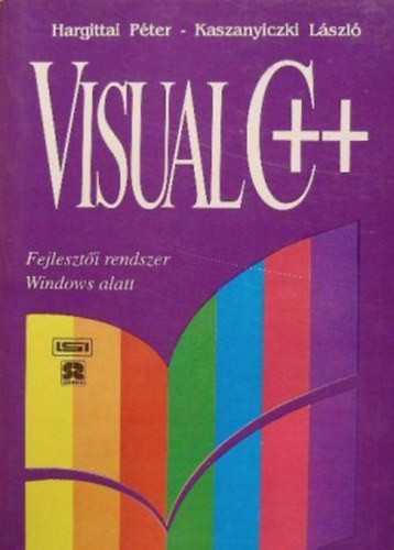 Hargittai Péter, Kaszanyiczky László: Visual C++ , bevezetés a visual c++ használatába