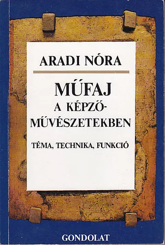 Aradi Nóra: Műfaj a képzőművészetekben (Téma, technika, funkció)