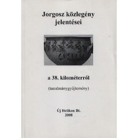  Trencsényi László (szerk.): Jorgosz közlegény jelentései a 38. kilóméterről (tanulmánygyűjtemény)