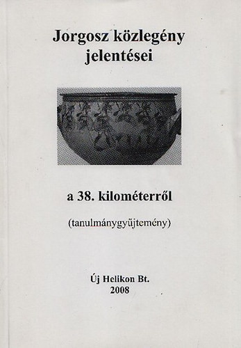 Trencsényi László (szerk.): Jorgosz közlegény jelentései a 38. kilóméterről (tanulmánygyűjtemény)