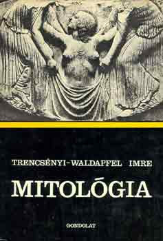 Trencsényi-Waldapfel Imre: Mitológia