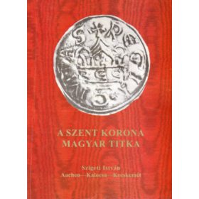 Szigeti István: A szent korona magyar titka
