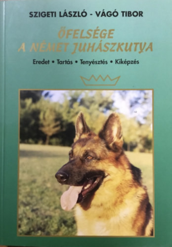 Szigeti L.-Vágó T.: Őfelsége a német juhászkutya