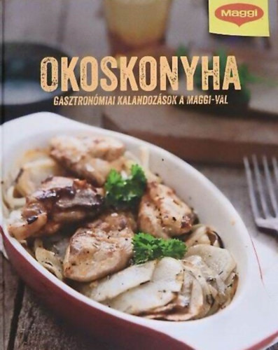 Okoskonyha - gasztronómiai kalandozások a maggi-val