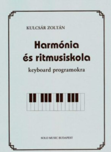 Kulcsár Zoltán: Harmónia és ritmusiskola