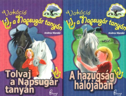 Andrea Wandel: 2 db Vakáció a Napsugár tanyán : A hazugság hálójában + Tolvaj a Napsugár tanyán