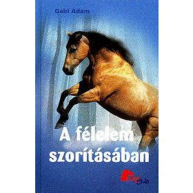 Gabi Adam: A félelem szorításában (Pony Club)