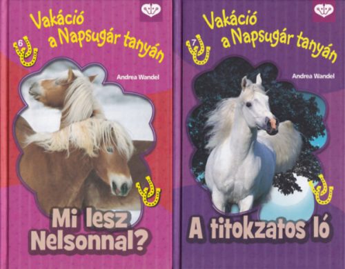 Andrea Wandel: 2 db. Vakáció a Napsugár tanyán (Mi lesz Nelsonnal? + A titokzatos ló)