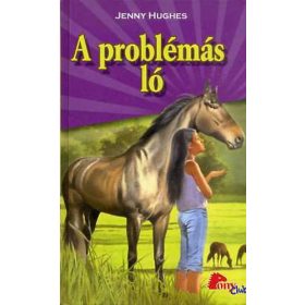 Jenny Hughes: A problémás ló (PonyClub)