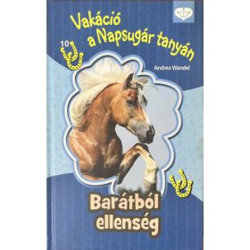   Andrea Wandel: Vakáció a Napsugár tanyán - Barátból ellenség (PonyClub)