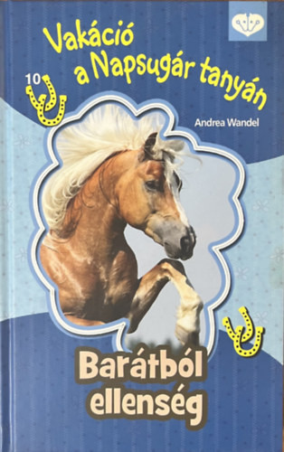 Andrea Wandel: Vakáció a Napsugár tanyán - Barátból ellenség (PonyClub)
