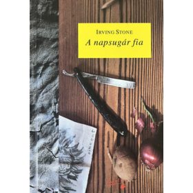 Irving Stone: A napsugár fia