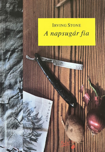 Irving Stone: A napsugár fia