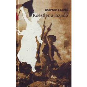 Márton László: Koestler, a lázadó