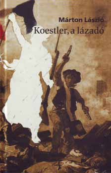 Márton László: Koestler, a lázadó
